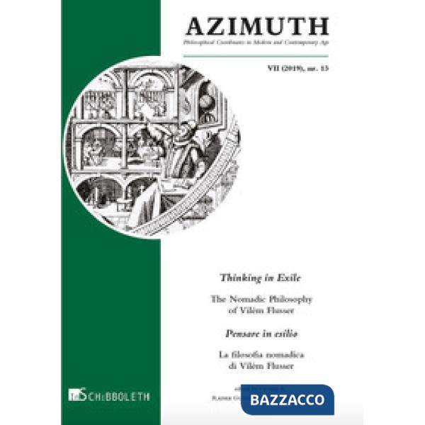 Azimuth (2019). Nuova ediz.. Vol. 13: Thinking in exile. The nomadic philosophy of Vilém Flusser-Pensare in esilio. La filosofia