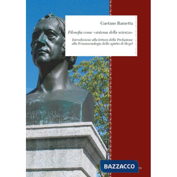 Filosofia come «Sistema della scienza». Introduzione alla lettura della Prefazione alla «Fenomenologia dello spirito» di Hegel