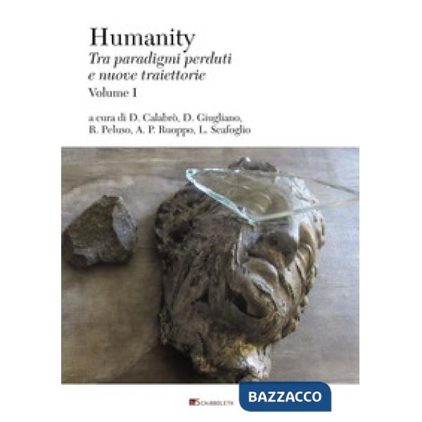 Humanity. Tra paradigmi perduti e nuove traiettorie. Vol. 1
