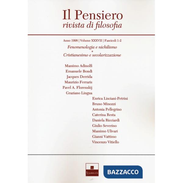 Pensiero. Rivista di filosofia (1998) (Il). Vol. 37: Fenomenologia e nichilismo-Cristianesimo e secolarizzazione