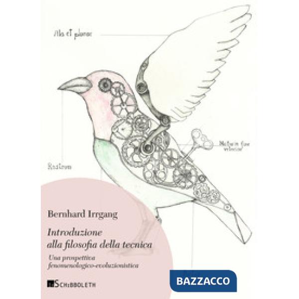 Introduzione alla filosofia della tecnica. Una prospettiva fenomenologico-evoluzionistica. Nuova ediz.