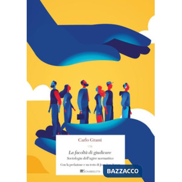 Facoltà di giudicare. Sociologia dell'agire normativo. Nuova ediz. (La)