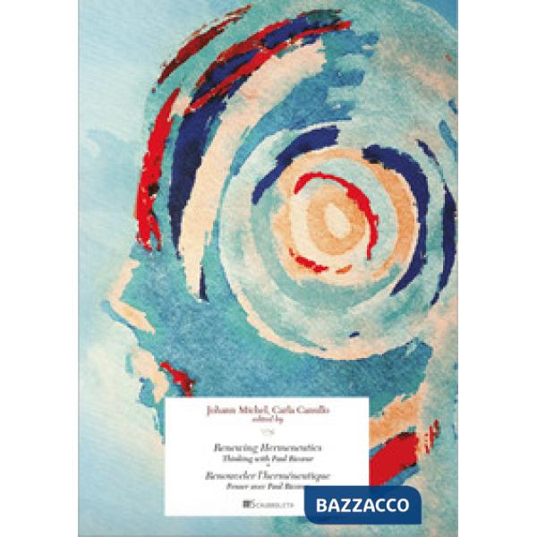 Renewing Hermeneutics. Thinking with Paul Ricoeur-Renouveler l'herméneutique. Penser avec Paul Ricoeur. Nuova ediz.
