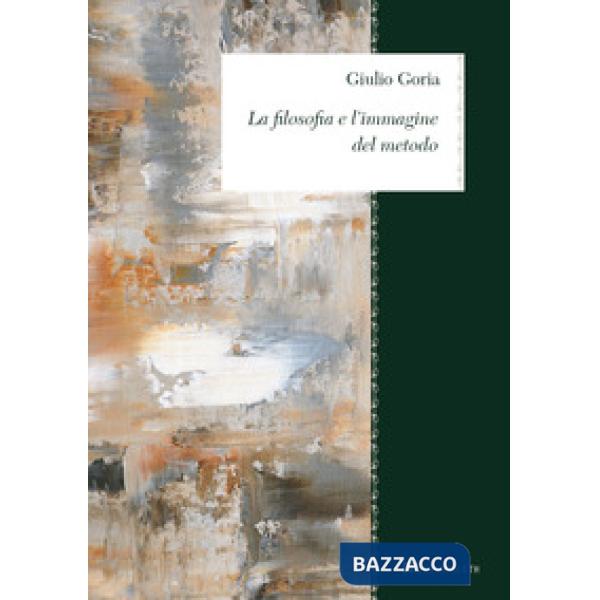 Filosofia e l'immagine del metodo (La)