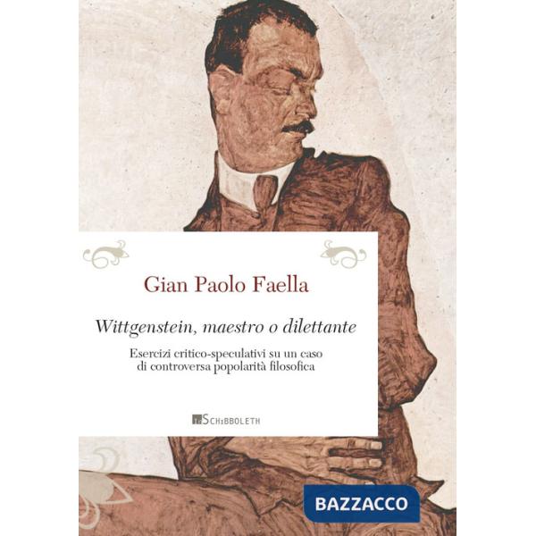 Wittgenstein, maestro o dilettante. Esercizi critico-speculativi su un caso di controversa popolarità filosofica