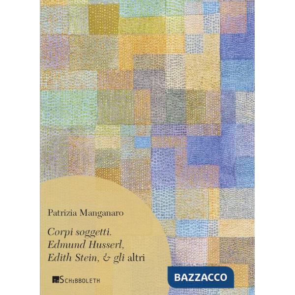 Corpi soggetti. Edmund Husserl, Edith Stein, & gli altri
