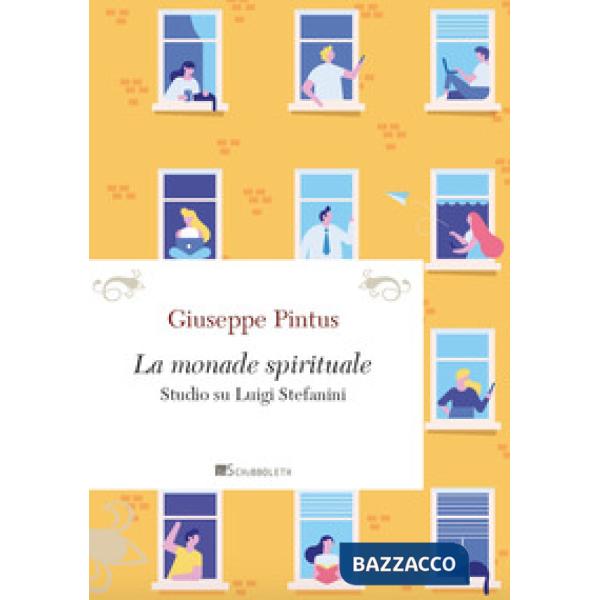 Monade spirituale. Studio su Luigi Stefanini (La)