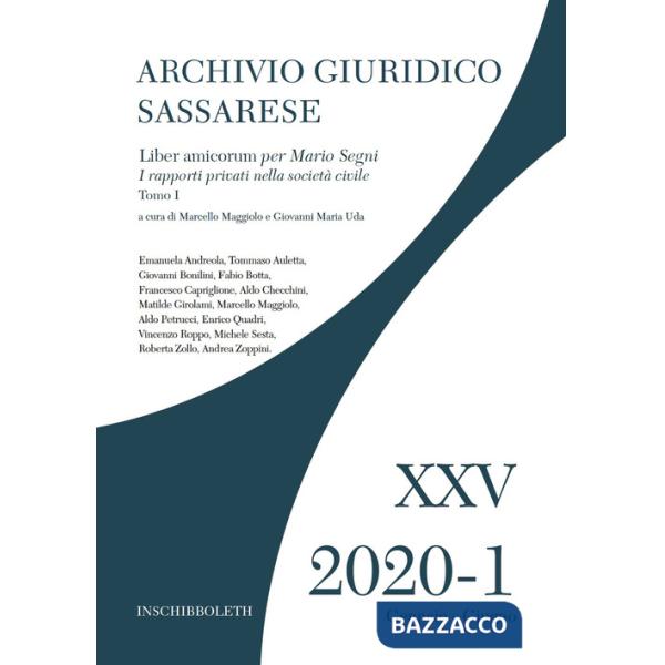 Archivio giuridico sassarese (2020). Vol. 1/1: Liber amicorum per Mario Segni. I rapporti privati nella società civile