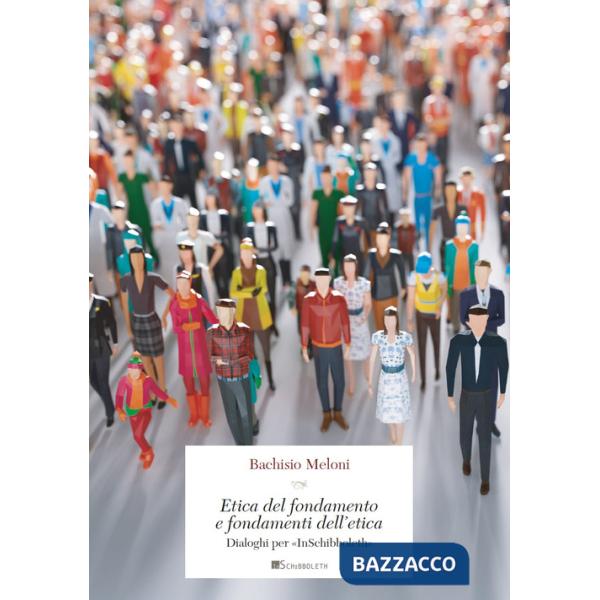 Etica del fondamento e fondamenti dell'etica. Dialoghi per «InSchibboleth»