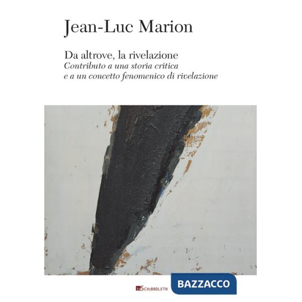 Da altrove, la rivelazione. Contributo a una storia critica e a un concetto fenomenico di rivelazione
