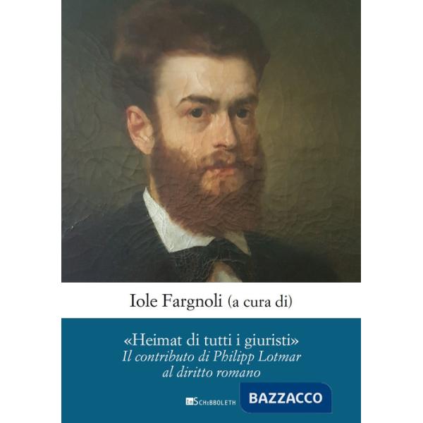 «Heimat di tutti i giuristi». Il contributo di Philipp Lotmar al diritto romano