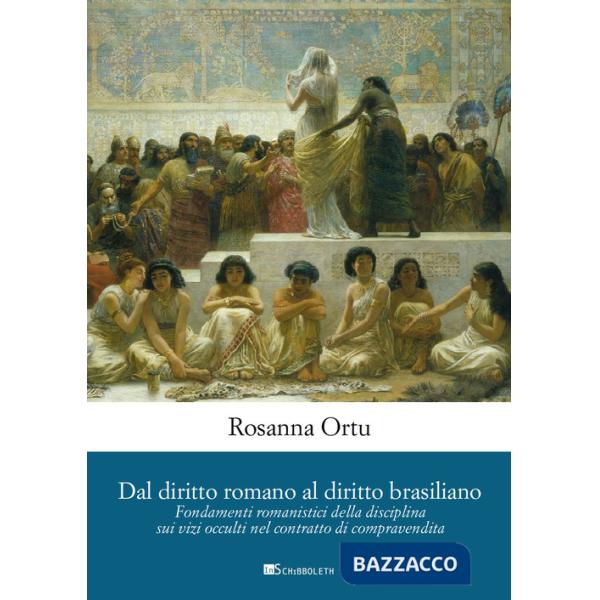 Dal diritto romano al diritto brasiliano. Fondamenti romanistici della disciplina sui vizi occulti nel contratto di compravendit