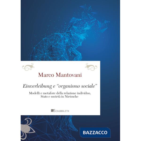 Einverleibung e «organismo sociale». Modelli e metafore della relazione individuo, Stato e società in Nietzsche