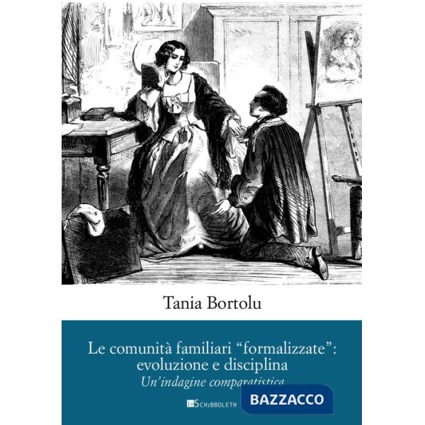 Comunità familiari «formalizzate»: evoluzione e disciplina. Un'indagine comparatistica (Le)
