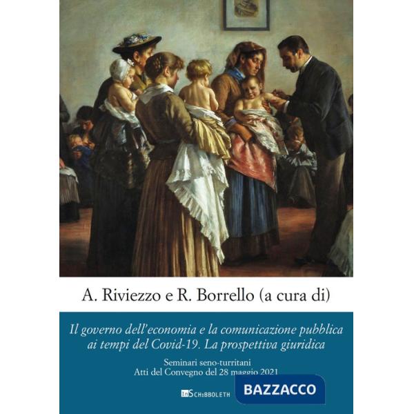 Governo dell'economia e la comunicazione pubblica ai tempi del Covid-19. La prospettiva giuridica. Seminari seno-turritani. Atti