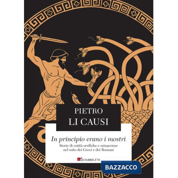 In principio erano i mostri. Storie di entità orrifiche e minacciose nel mito dei Greci e dei Romani