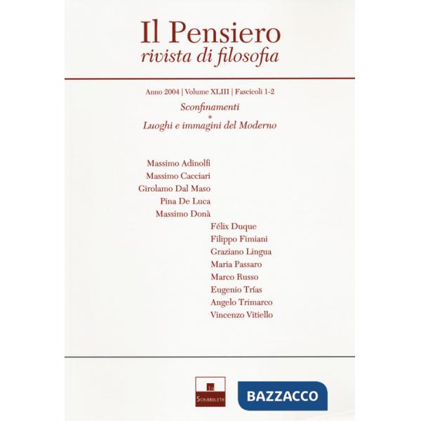 Pensiero. Rivista di filosofia (2004) (Il). Vol. 43: Sconfinamenti-Luoghi e immagini del Moderno