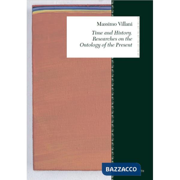 Time and history. Researches on the ontology of the present