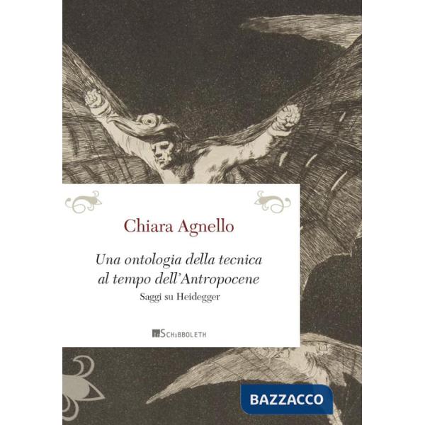 Ontologia della tecnica al tempo dell'antropocene. Saggi su Heidegger (Una)