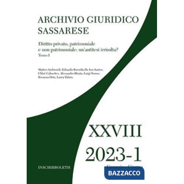 Archivio giuridico sassarese (2023). Vol. 1: Diritto privato, patrimoniale e non patrimoniale: un'antitesi irrisolta?