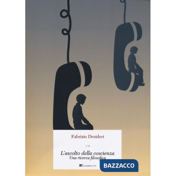 Ascolto della coscienza. Una ricerca filosofica (L')