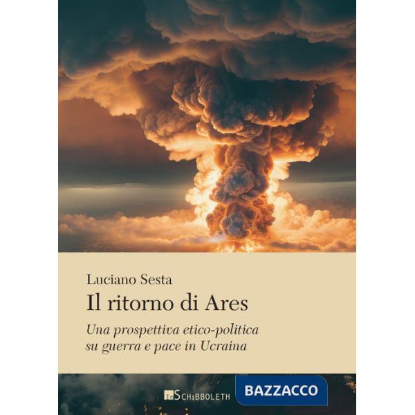 Ritorno di Ares. Una prospettiva etico-politica su guerra e pace in Ucraina (Il)