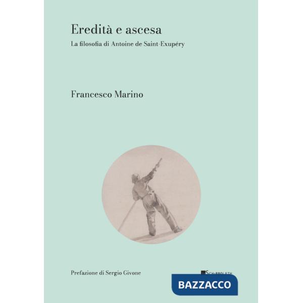 Eredità e ascesa. La filosofia di Antoine de Saint-Éxupery