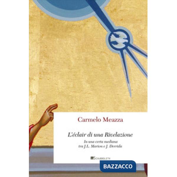 Éclair di una Rivelazione. In una certa mediana tra J.-L. Marion e J. Derrida (L')
