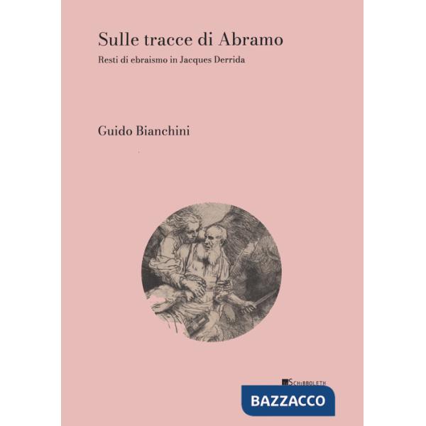 Sulle tracce di Abramo. Resti di ebraismo in Jacques Derrida