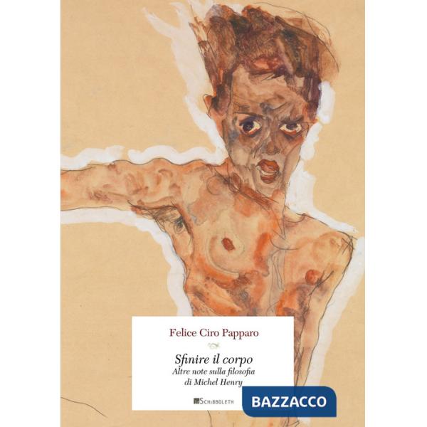 Sfinire il corpo. Altre note sulla filosofia di Michel Henry
