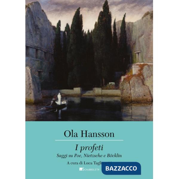 Profeti. Saggi su Poe, Nietzsche e Böcklin (I)