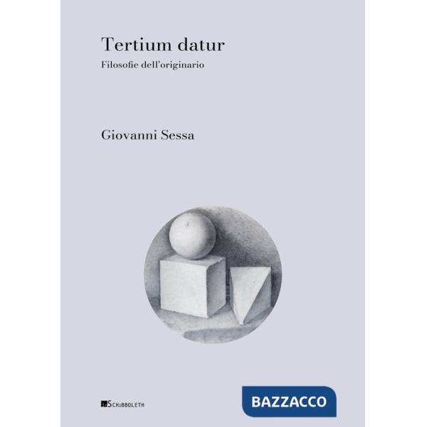 Tertium datur. Filosofie dell'originario