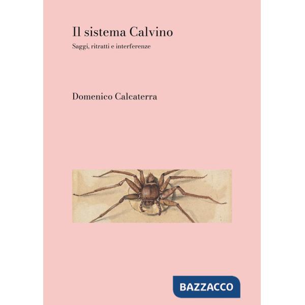Sistema Calvino. Saggi, ritratti, interferenze (Il)