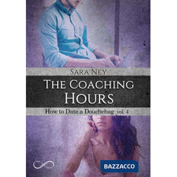 Coaching hours. How to date a douchebag (The). Vol. 4