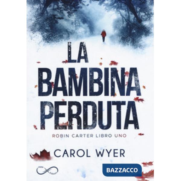 Bambina perduta. Robyn Carter (La). Vol. 1