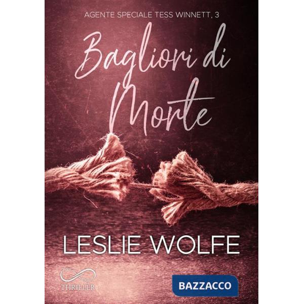 Bagliori di morte. Agente speciale Tess Winnett. Vol. 3