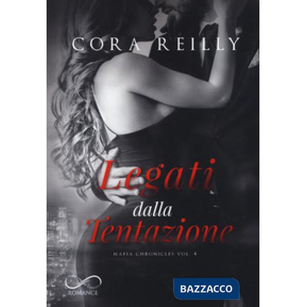 Legati dalla tentazione. Mafia chronicles. Vol. 4