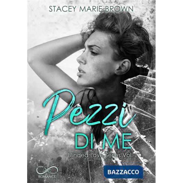 Pezzi di me. Blinded love. Vol. 1