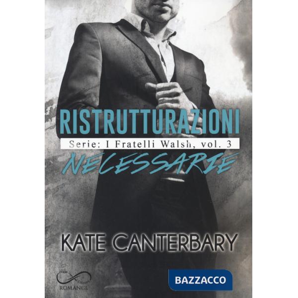 Ristrutturazioni necessarie. I fratelli Walsh. Vol. 3