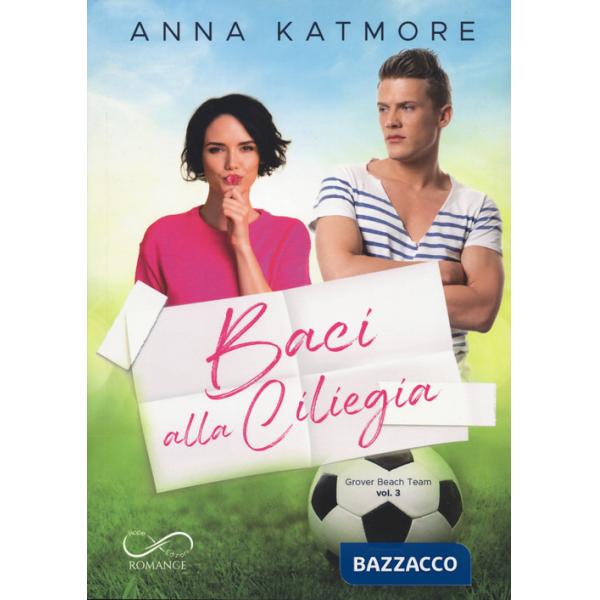 Baci alla ciliegia. Grover Beach Team. Vol. 3