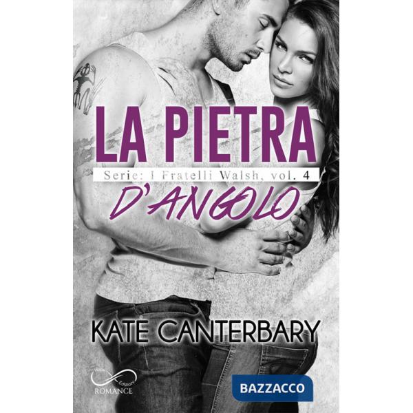 Pietra d'angolo. I fratelli Walsh (La). Vol. 4