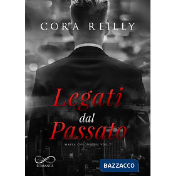 Legati dal passato. Mafia chronicles. Vol. 7