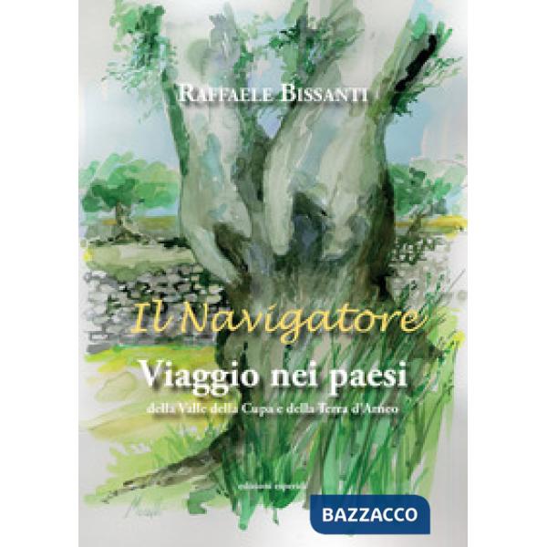 Navigatore. Viaggio nei paesi della Valle della Cupa e della terra d'Arneo (Il)