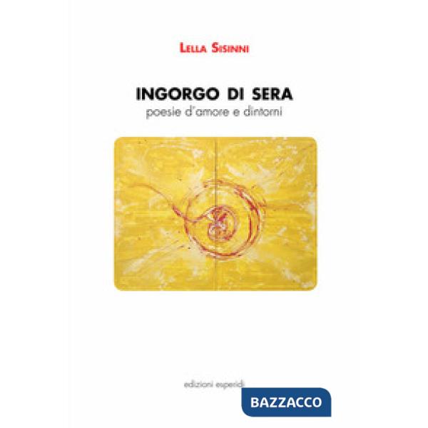Ingorgo di sera. Poesie d'amore e dintorni