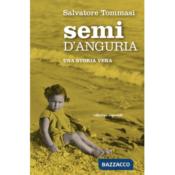 Semi d'anguria. Una storia vera