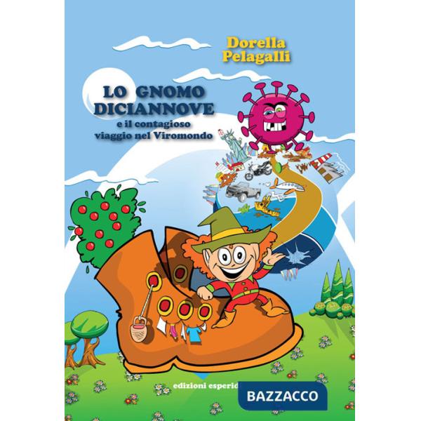 Gnomo Diciannove e il contagioso viaggio nel Viromondo. Ediz. illustrata (Lo)