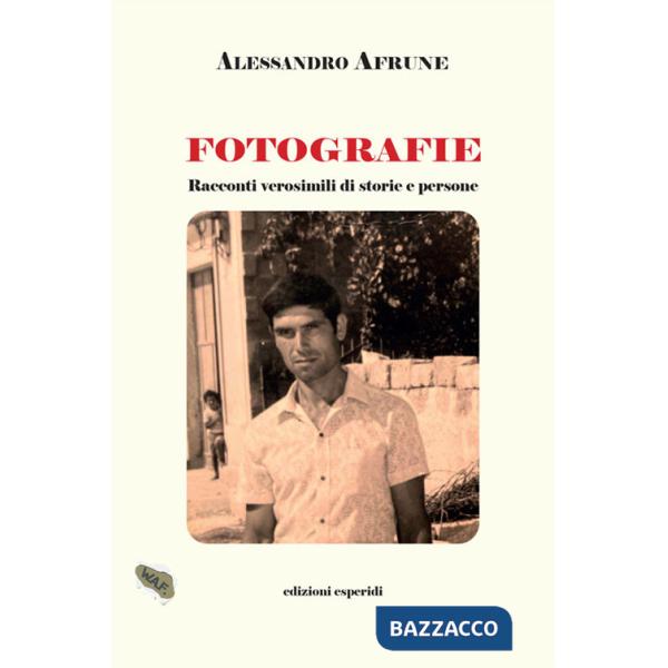 Fotografie. Racconti verosimili di storie e persone