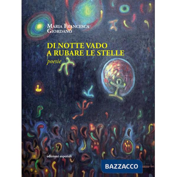E di notte vado a rubare le stelle