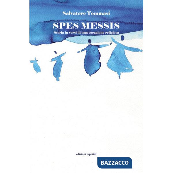 Spes messis. Storia in versi di una vocazione religiosa