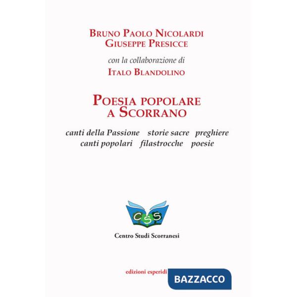 Poesia popolare a Scorrano. Canti della Passione, storie sacre, preghiere, canti popolari, filastrocche, poesie
